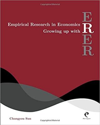 Empirical Research in Economics : Growing up with R by Changyou Sun (2015,...
