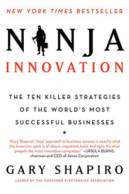 Ninja Innovation: The Ten Killer Strategies of the World's... - Shapiro, Gary