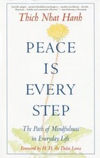 Peace Is Every Step : The Path of Mindfulness in Everyday Life Th