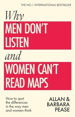 Why Men Don't Listen & Women Can't Read Maps by Allan Pease Paperback