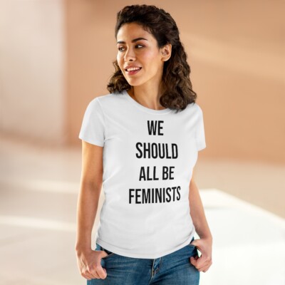 We should all be feminists Women's T-Shirt - Women's Midweight Cotton Tee