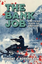The Bank Job: One Thing Leads to Another by Robert J. Rosenbaum Paperback Book
