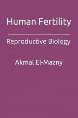 El-Mazny - Human Fertility  Reproductive Biology - New paperback or so - X555z