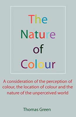 Nature of Colour: A Consideration of the Perception of  -  NEW Thomas Green 2011