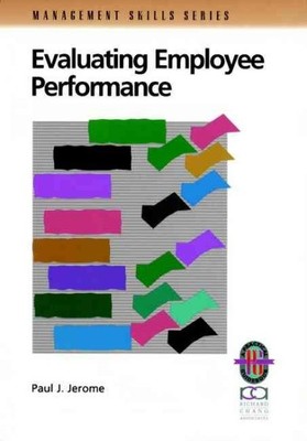 Evaluating Employee Performance : A Practical Guide to Assessing Performance,...