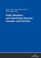 Public Relations And Advertising Theories: Concepts And Practices Bayram O¿Uz Ay
