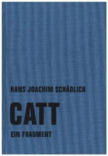 Catt | Ein Fragment. Mit E. Nachw. Krista M. SchäDlich | Hans Joachim SchäDlich-image