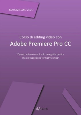 Zeuli - Corso di editing video con Adobe Premiere Pro CC - New paperba - X555z