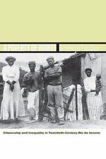 Poverty Of Rights Citizenship And Inequality In Twentieth-century Rio De...