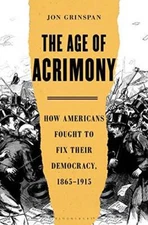 The Age of Acrimony: How Americans Fought to Fix Their Democracy, 18 - GOOD
