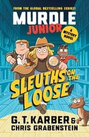 Murdle Junior Mysteries: Sleuths On The Loose G. T. Karber
