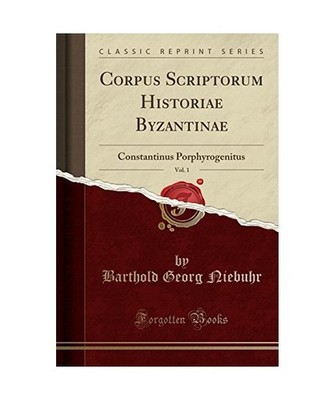 Corpus Scriptorum Historiae Byzantinae, Vol. 1: Constantinus Porphyrogenitus 
