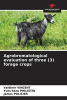 Valdimir Vincent (U. A.) | Agrobromatological Evaluation Of Three (3) Forage...