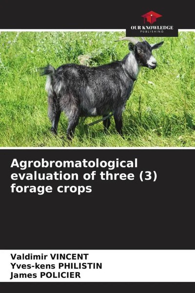 Valdimir Vincent (U. A.) | Agrobromatological Evaluation Of Three (3) Forage...-image