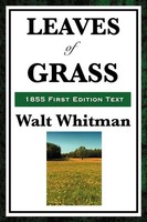 Leaves Of Grass (1855 First Edition Text) - The Original First Edition Of...
