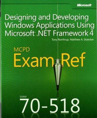 MCPD 70-518 Exam Ref:: Designing and Developing Windows Applications Using...