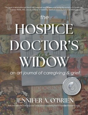 The Hospice Doctor's Widow: An Art Journ O'Brien, Jennifer a. Hardcover