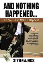 Steven A. Ross And Nothing Happened...But YOU...