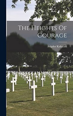 Avigdor Kahalani The Heights Of Courage (Gebundene Ausgabe)