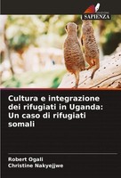 Cultura E Integrazione Dei Rifugiati In Uganda: Un Caso Di Rifugiati Somali Buch