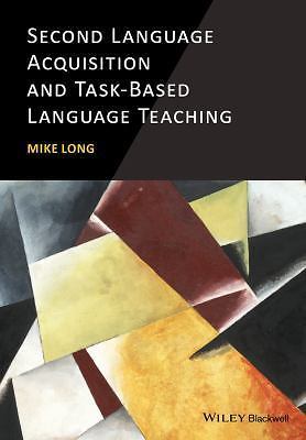 Second Language Acquisition and Task-Based Language Teaching by Long, Mike