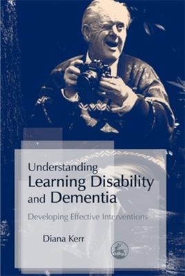 Understanding Learning Disability and Dementia : Developing Effec