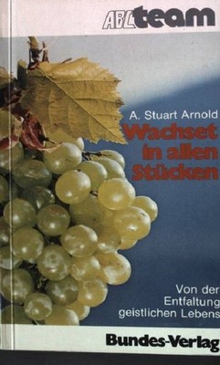 Wachset in allen Stücken : von d. Entfaltung geistl. Lebens. ABC-Team Nr. C 3081