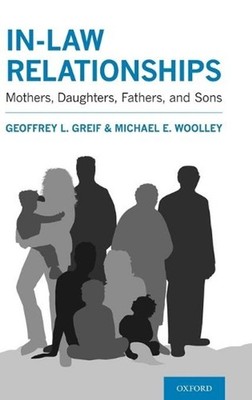 In-law Relationships: Mothers, Daughters, Fathers, and Sons by Geoffrey L. Greif