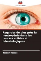 Regarder De Plus PrèS La NeutropéNie Dans Les Cancers Solides Et HéMatologiques