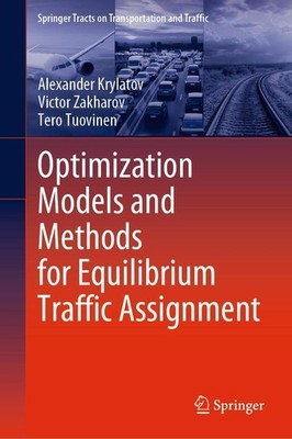 Optimization Models and Methods for Equilibrium Traffic Assignment Alexander Kry