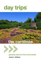 Day Trips® The Carolinas Getaway Ideas For The Local Traveler James L. Hoffman