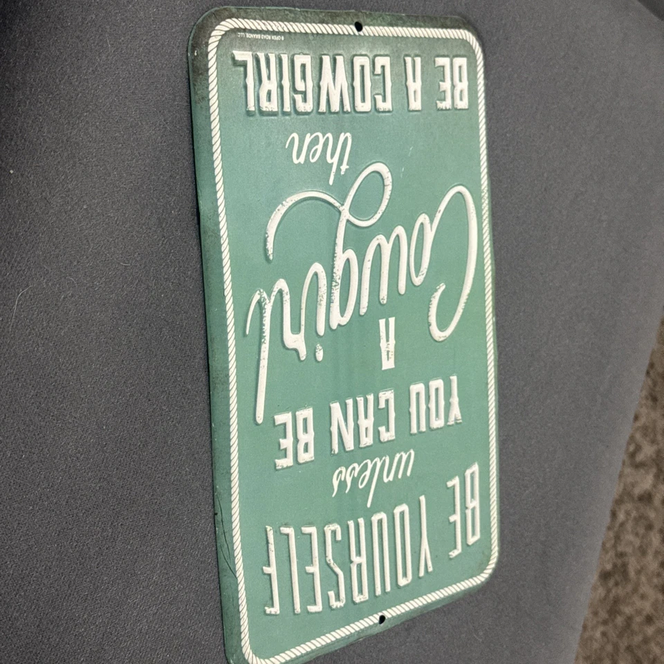 Metal Sign "Be Yourself unless You Can Be A Cowgirl then Be A Cowgirl" Western - Image 3 of 4