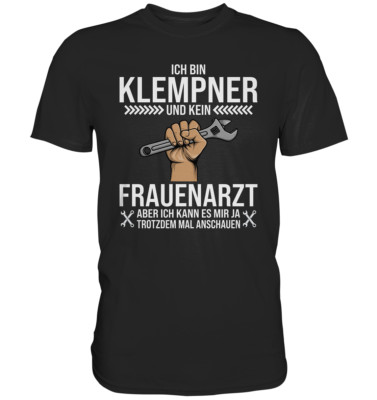 Ich bin Klempner und kein Frauenarzt | Witziges Geschenk für Handwerker T-Shirt