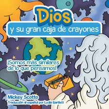 Dios Y Su Gran Caja De Crayones: ?Somos M?S Similares De Lo Que Pensamos!
