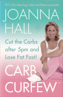JOANNA HALL - Carb Curfew: Cut the Carbs After 5pm and Lose Fat Fast!