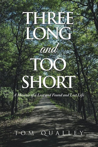 Three Long And Too Short A Memoir Of A Lost And Found And Lost Life Tom Qualley-image
