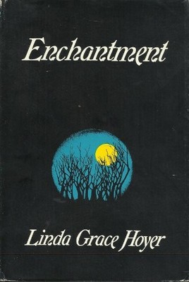 ENCHANTMENT,: A NOVEL By Linda Grace Hoyer - Hardcover