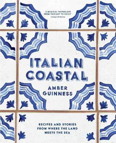Italian Coastal: Recipes and stories from where the land meets the sea