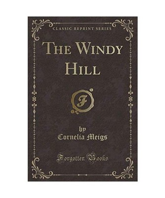 The Windy Hill [Classic Reprint], Cornelia Meigs