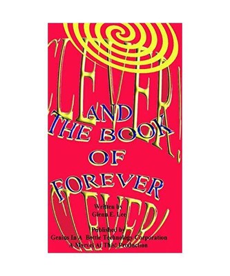 Clever! Clever! And the Book of Forever, Glenn E. Lee