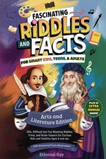 Fascinating Riddles and Facts for Smart Kids, Teens, & Adults: Arts and Lite...
