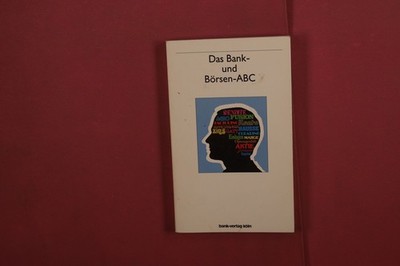 407033 F. J. Arndt DAS BANK- UND BÖRSEN-ABC Bank-Verlag Köln GmbH