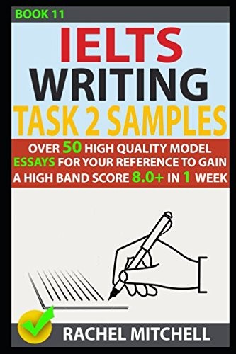 Ielts Writing Task 2 Samples: Over 50 High-Quality Model Essays for Your Refere