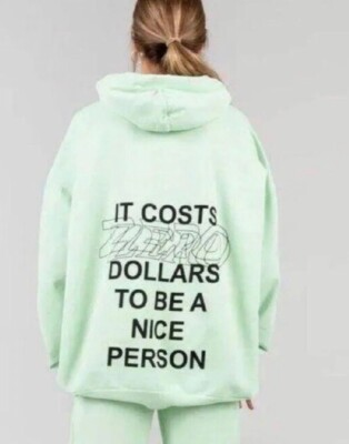 THE MAYFAIR GROUP IT COSTS ZERO DOLLARS TO BE A NICE PERSON HOODIE GREEN SZ S/M