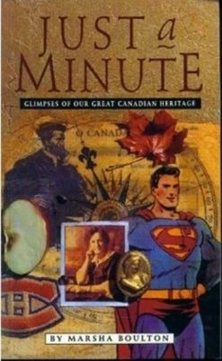 Just a Minute : Glimpses of Our Great Canadian Heritage Marsha Bo