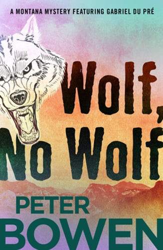 Wolf, No Wolf by Peter Bowen: Used