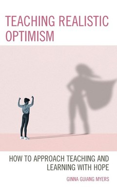 Teaching Realistic Optimism: How to Approach Teaching and Learning with Hope by 