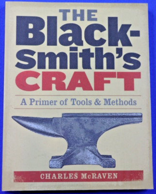 The Blacksmith's Craft A Primer of Tools & Methods Paperback Book