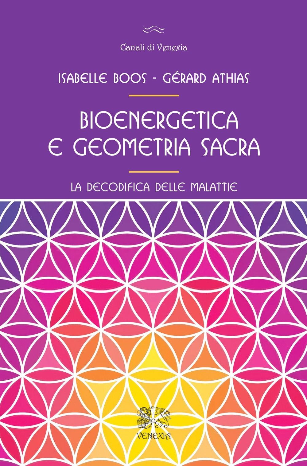 Libri Gérard Athias / Boos Isabelle - Bioenergetica E Geometria Sacra. La Decodi