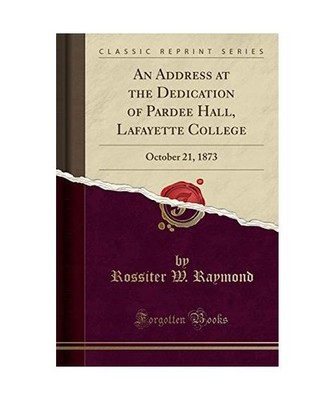An Address at the Dedication of Pardee Hall, Lafayette College: October 21, 1873
